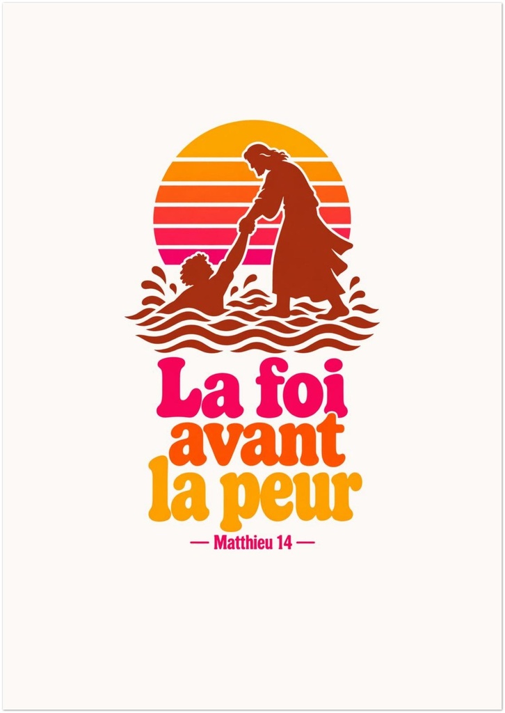 « La foi avant la peur » — Affiche A4 ou A3 | Matthieu 14 (A3 (29,7 × 42 cm))